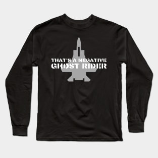 That's a negative ghost rider quote design in air force font with jet fighter Long Sleeve T-Shirt